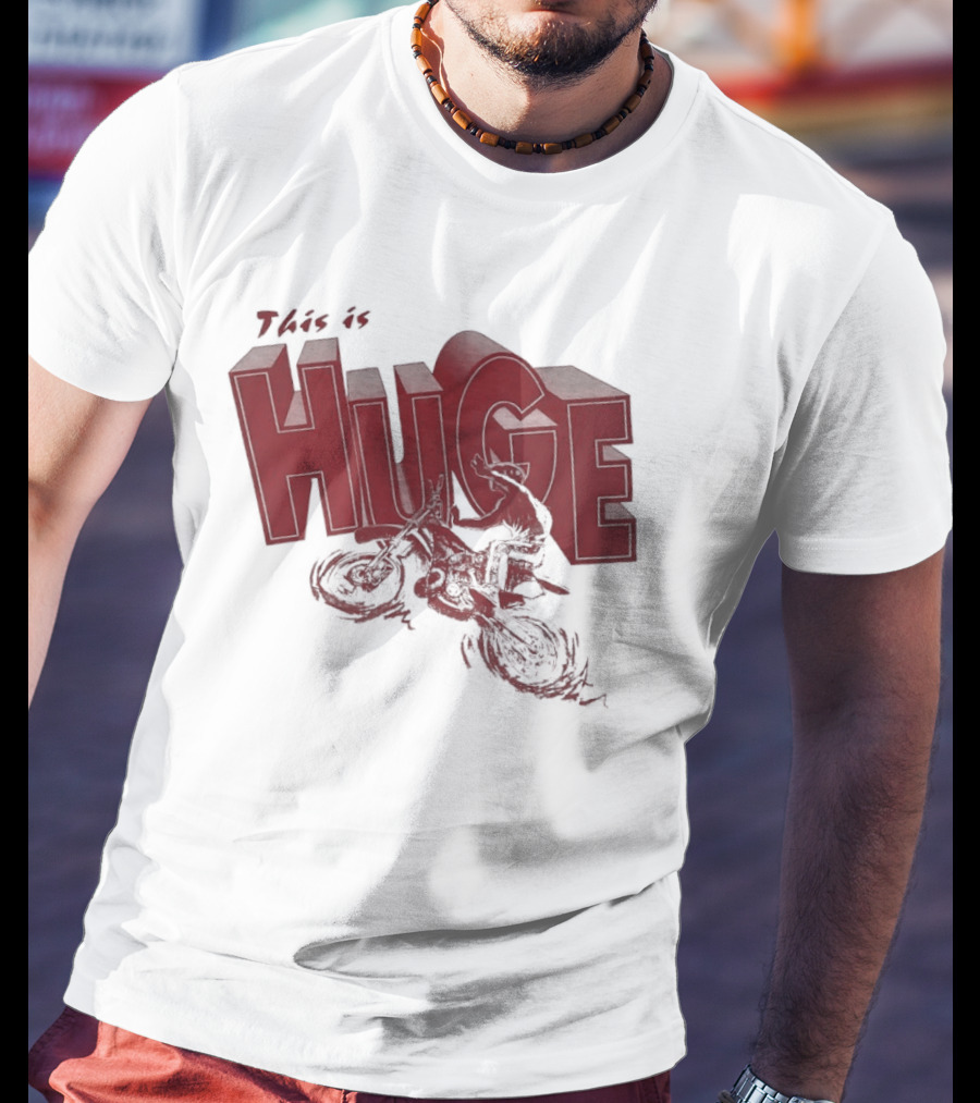 This Is Huge Motorcycle T-Shirt