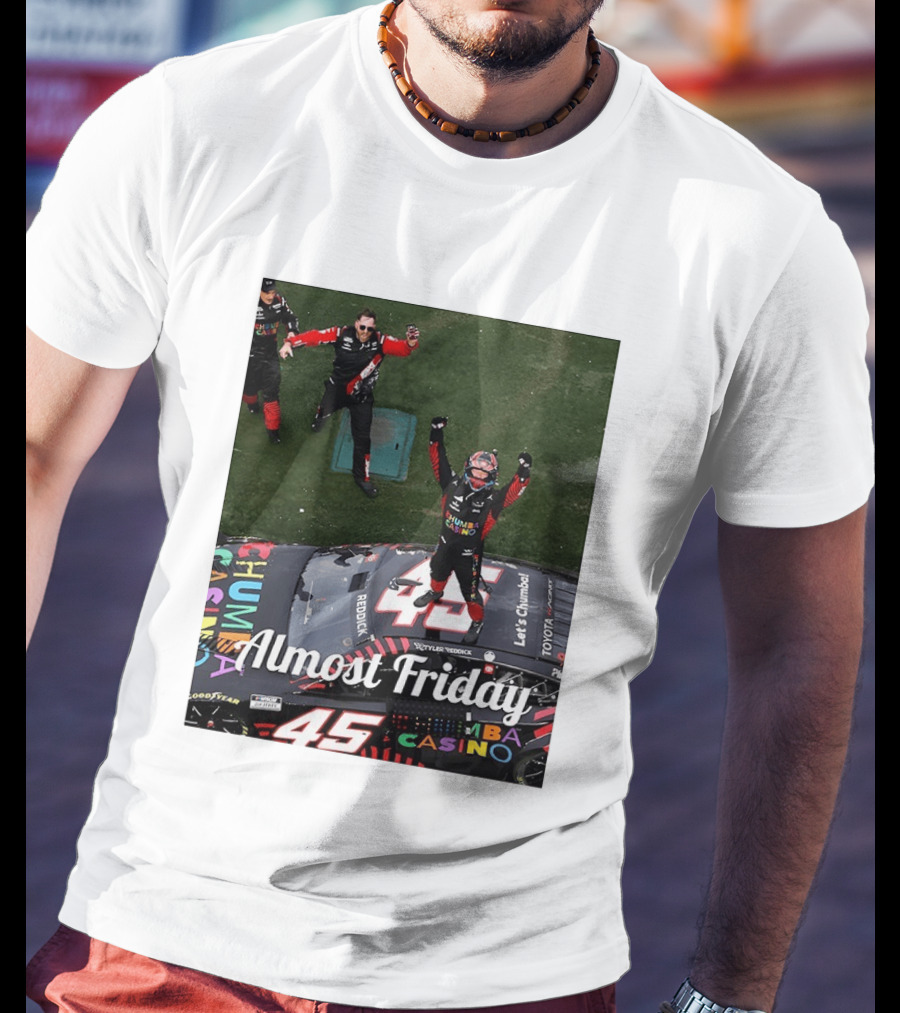 Tyler Reddick 45 NASCAR Daytona 500 Celebration Almost Friday T-Shirt