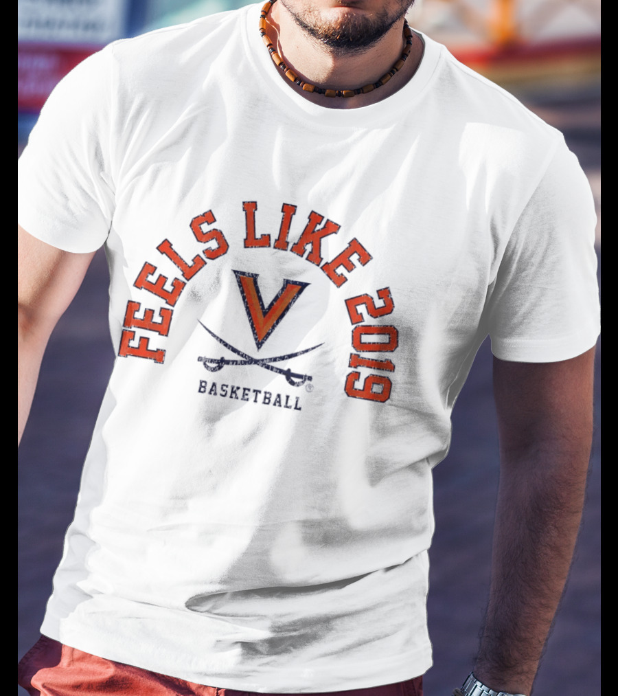 Feels Like 2019 Virginia Cavaliers Basketball T-Shirt