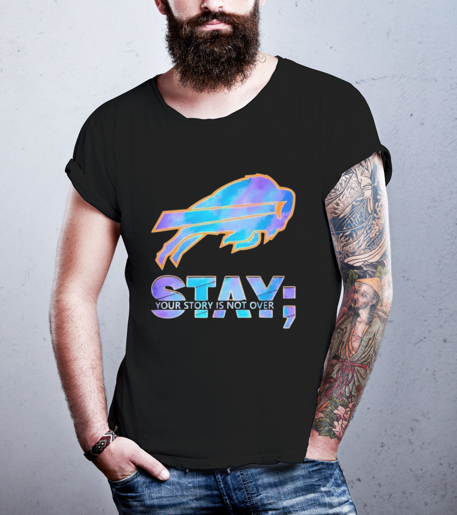 Buffalo Bills Stay Your Story Is Not Over Supportive Message T-Shirt