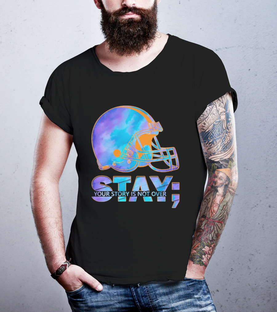 Cleveland Browns Stay Your Story Is Not Over Helmet T-Shirt