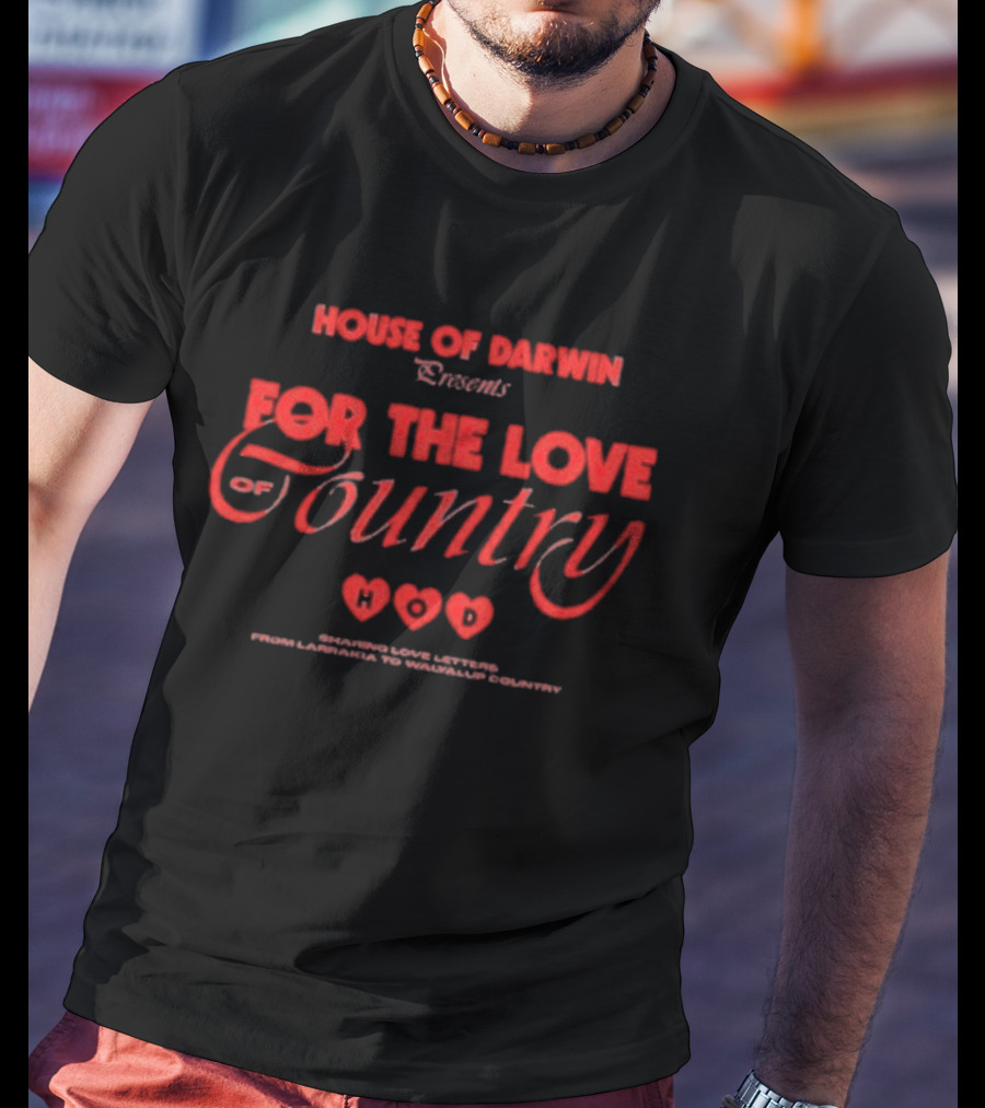 House Of Darwin Presents For The Love Of Country Hearts T-Shirt