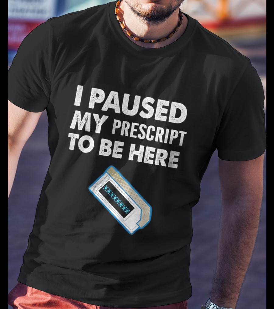 I Paused My Prescript To Be Here Cassette Tape T-Shirt