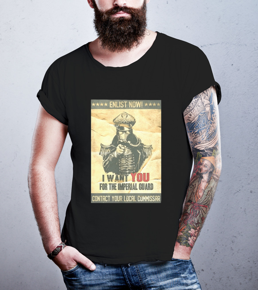 Enlist Now I Want You For The Imperial Guard Contact Your Local Commissar T-Shirt