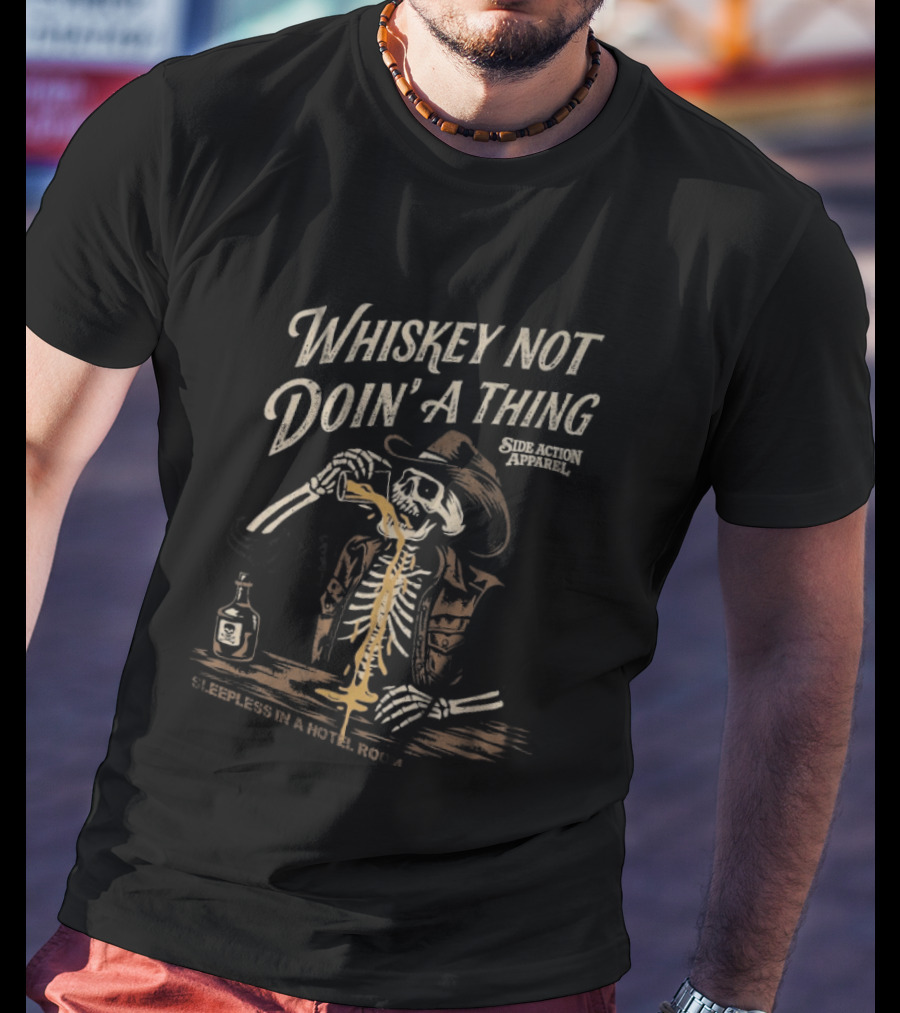 Whiskey Not Doin' A Thing Skeleton In Cowboy Hat Drinking Hotel Room Scene T-Shirt