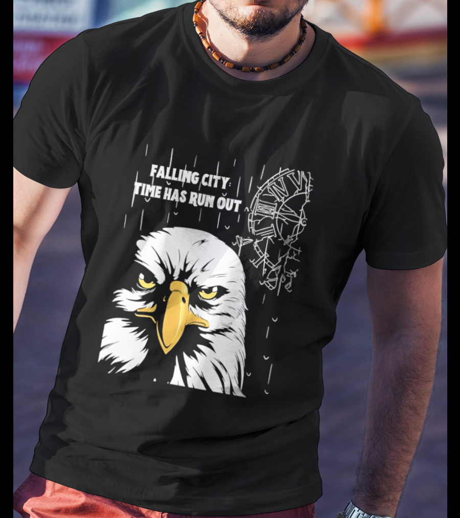 Falling City Time Has Run Out Eagle T-Shirt
