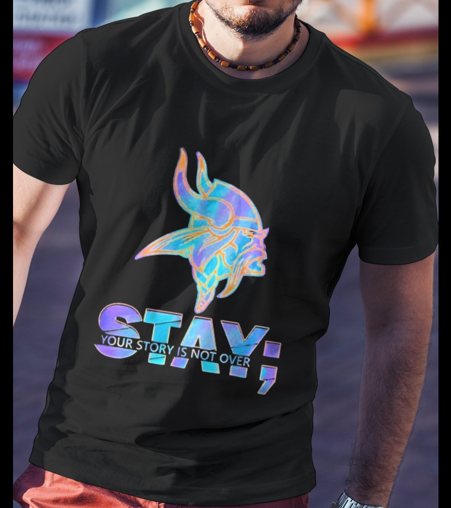Minnesota Vikings Stay Your Story Is Not Over Semicolon T-Shirt
