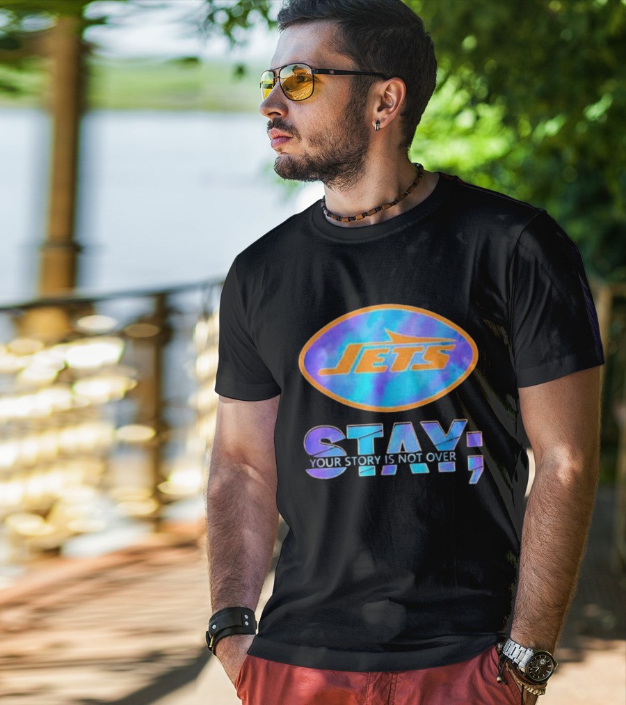 New York Jets Stay Your Story Is Not Over Motivational Team Spirit T-Shirt