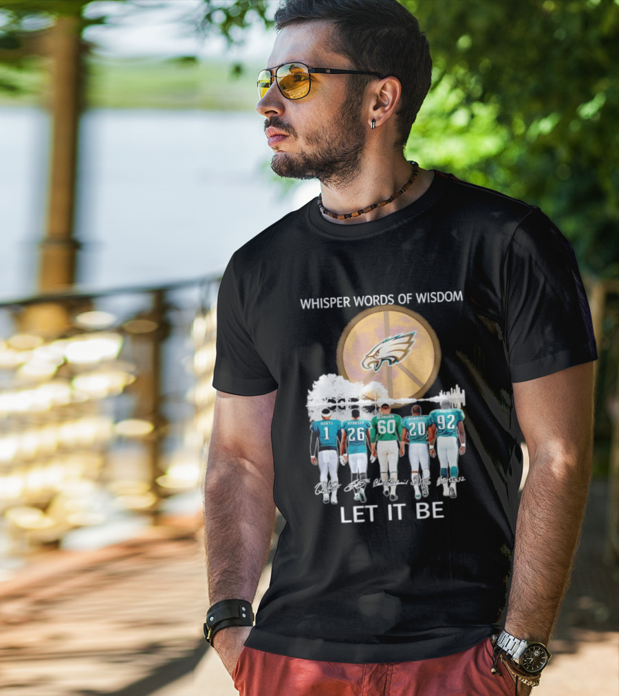 Philadelphia Eagles Hurts Sanders Reggie Cox Dawkins Whisper Words Of Wisdom Let It Be T-Shirt