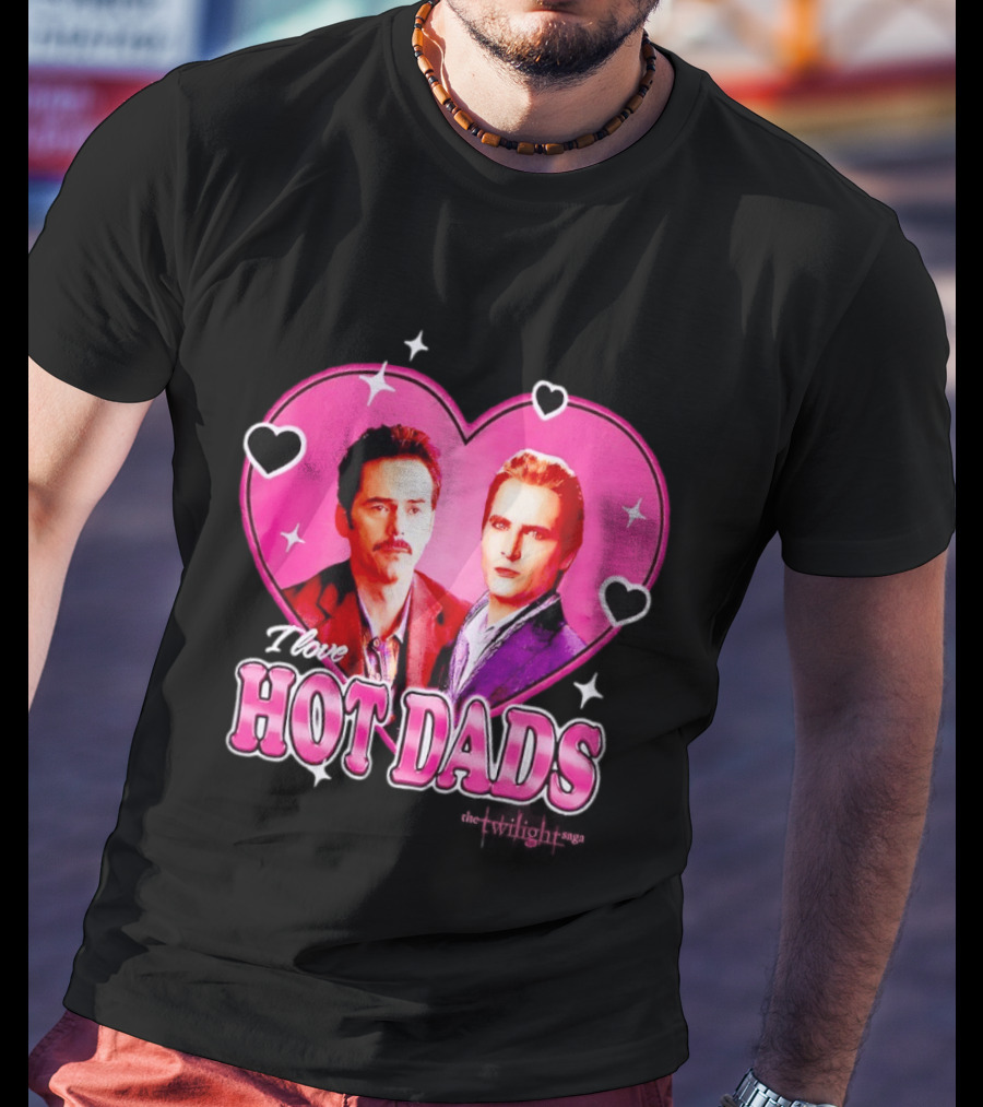 I Love Hot Dads Twilight Saga T-Shirt