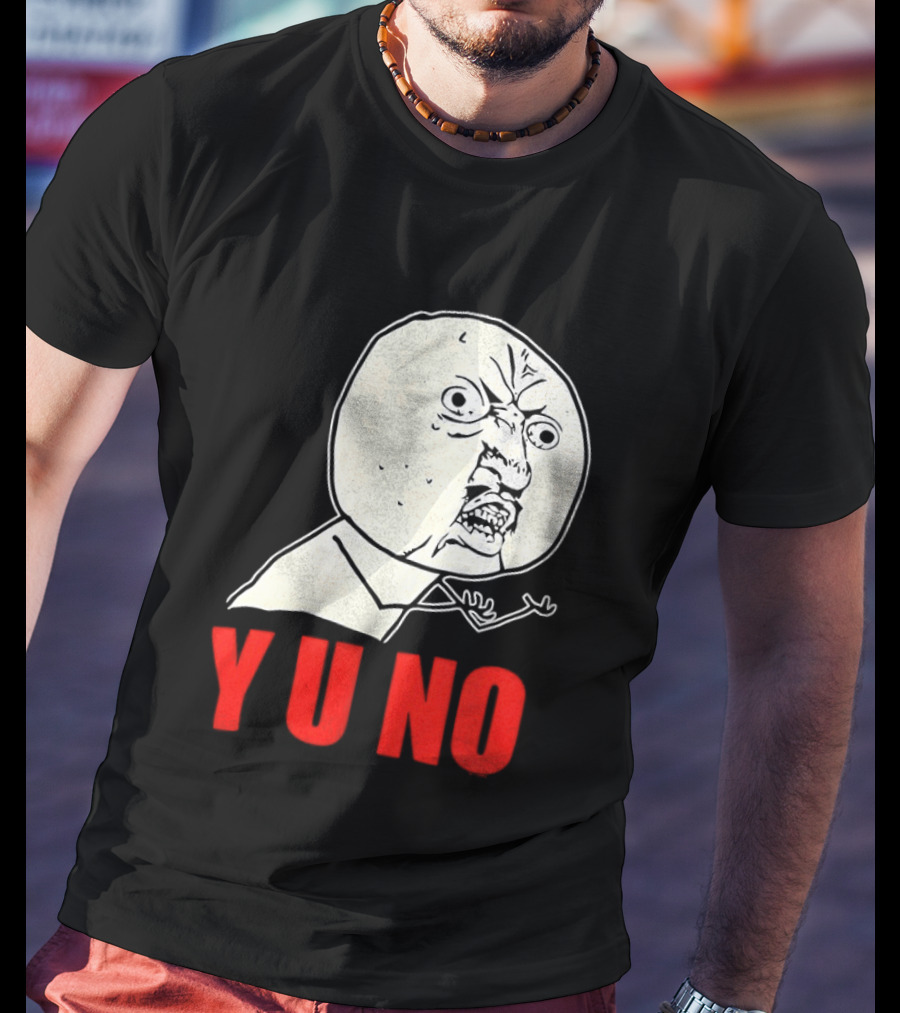 Y U No Meme Rage Face Tips Y U No Tip T-Shirt