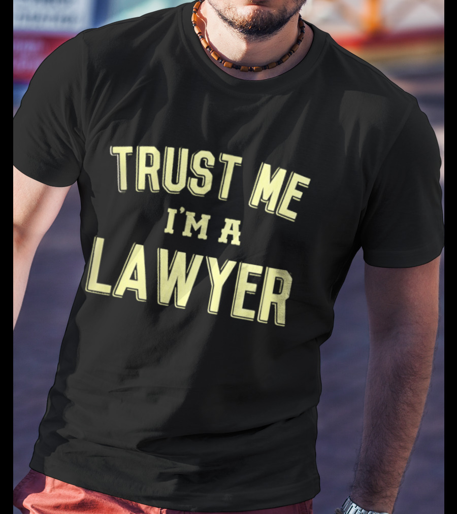 Trust Me I'm A Lawyer T-Shirt