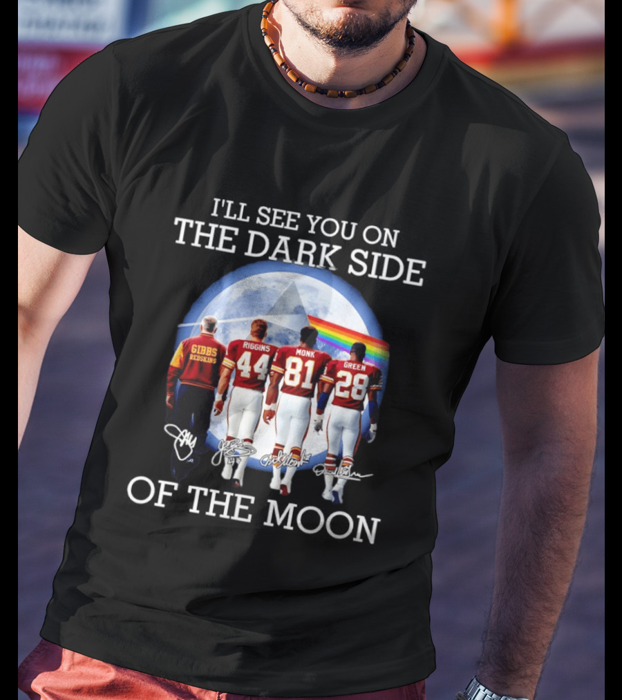 Washington Redskins Gibbs Riggins Monk Green I'll See You On The Dark Side Of The Moon T-Shirt