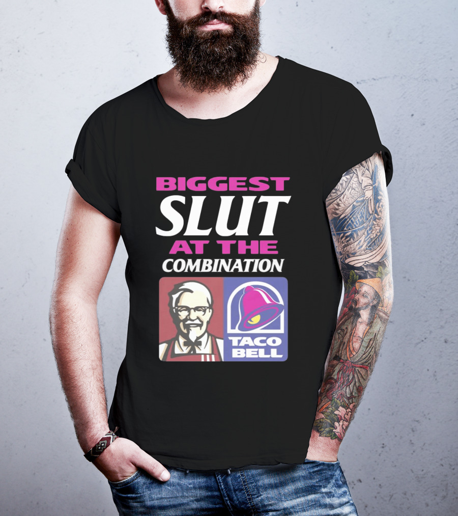 Biggest Slut At The Combination KFC Taco Bell T-Shirt