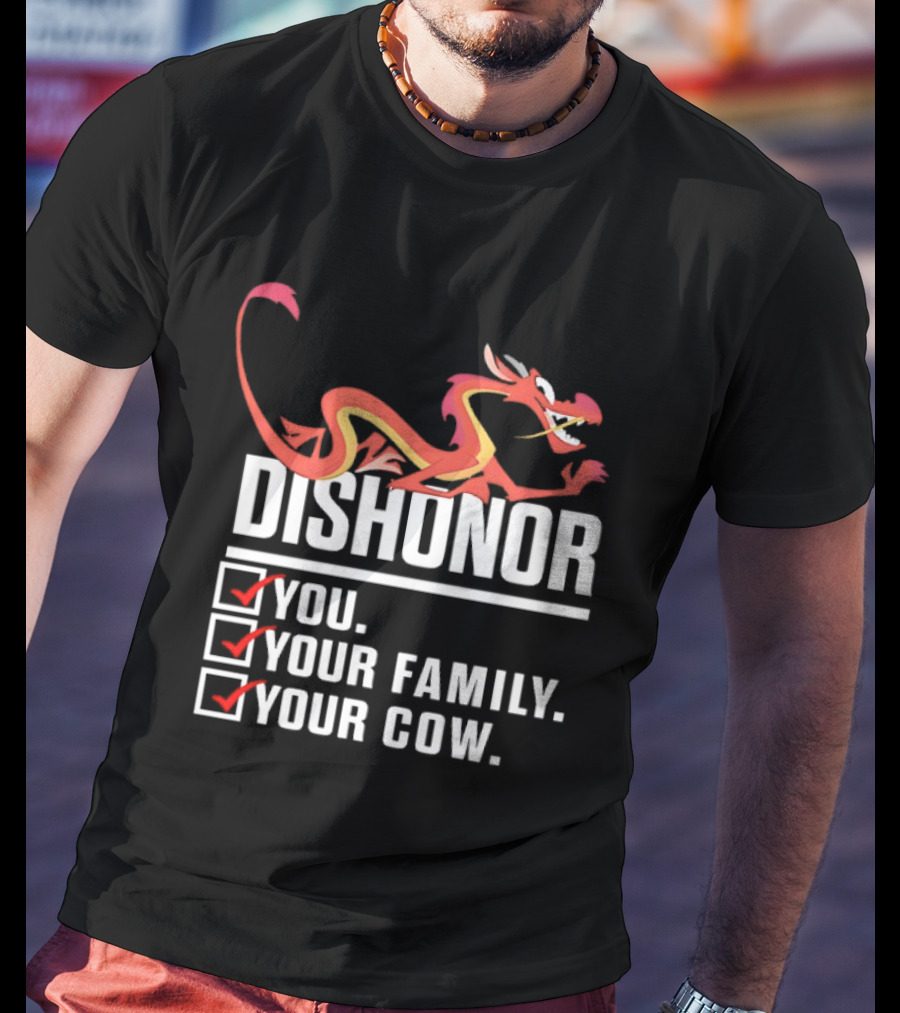 Dishonor You Your Family Your Cow Dragon Character Reference T-Shirt