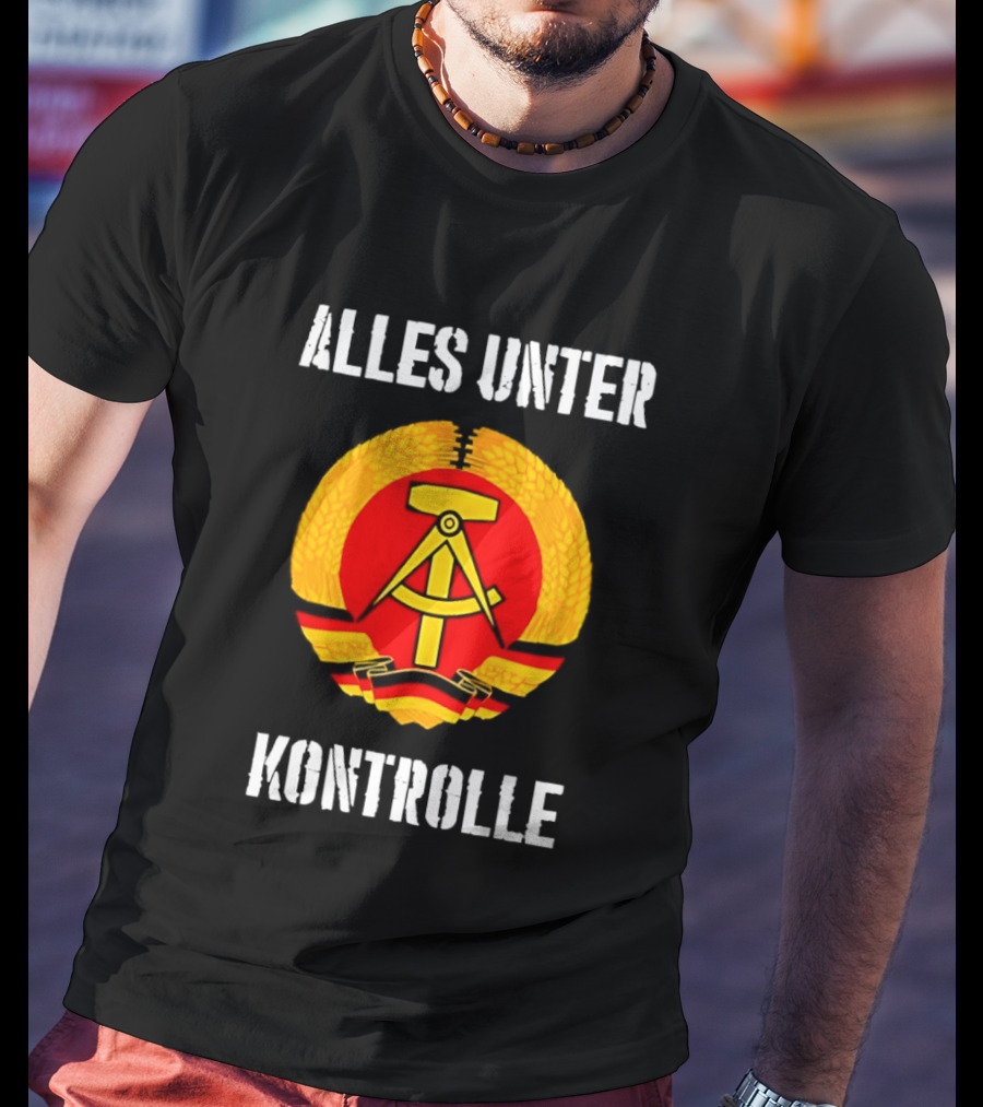 Alles Unter Kontrolle DDR Emblem Symbol Wreath And Hammer T-Shirt