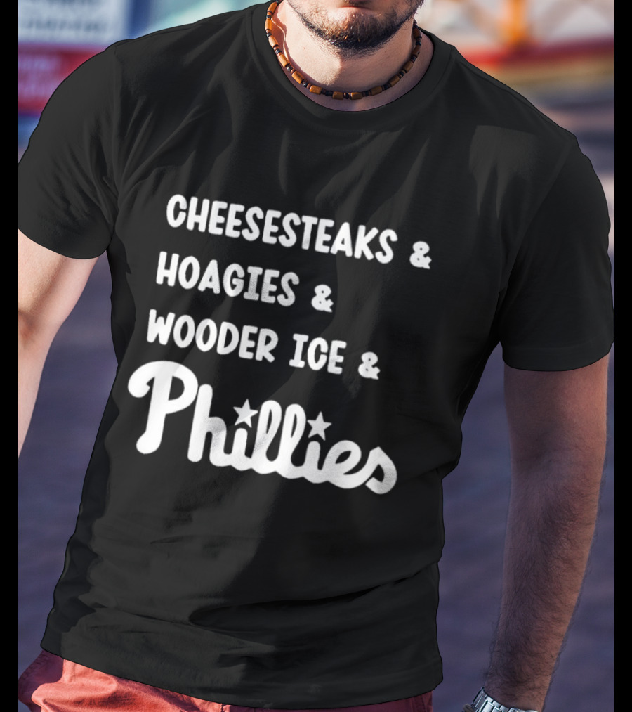 Cheesesteaks Hoagies Wooder Ice Phillies Philadelphia Favorites T-Shirt