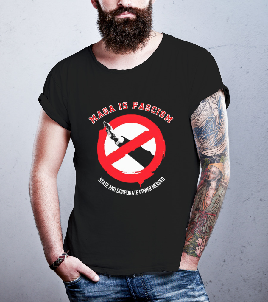 MAGA Is Fascism State And Corporate Power Merged Symbolized Red Circle Slash T-Shirt