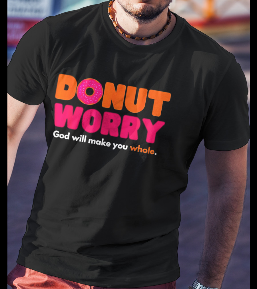 Donut Worry God Will Make You Whole Pink Sprinkle T-Shirt