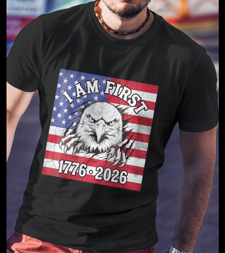 I Am First Eagle 1776 2026 USA Flag T-Shirt