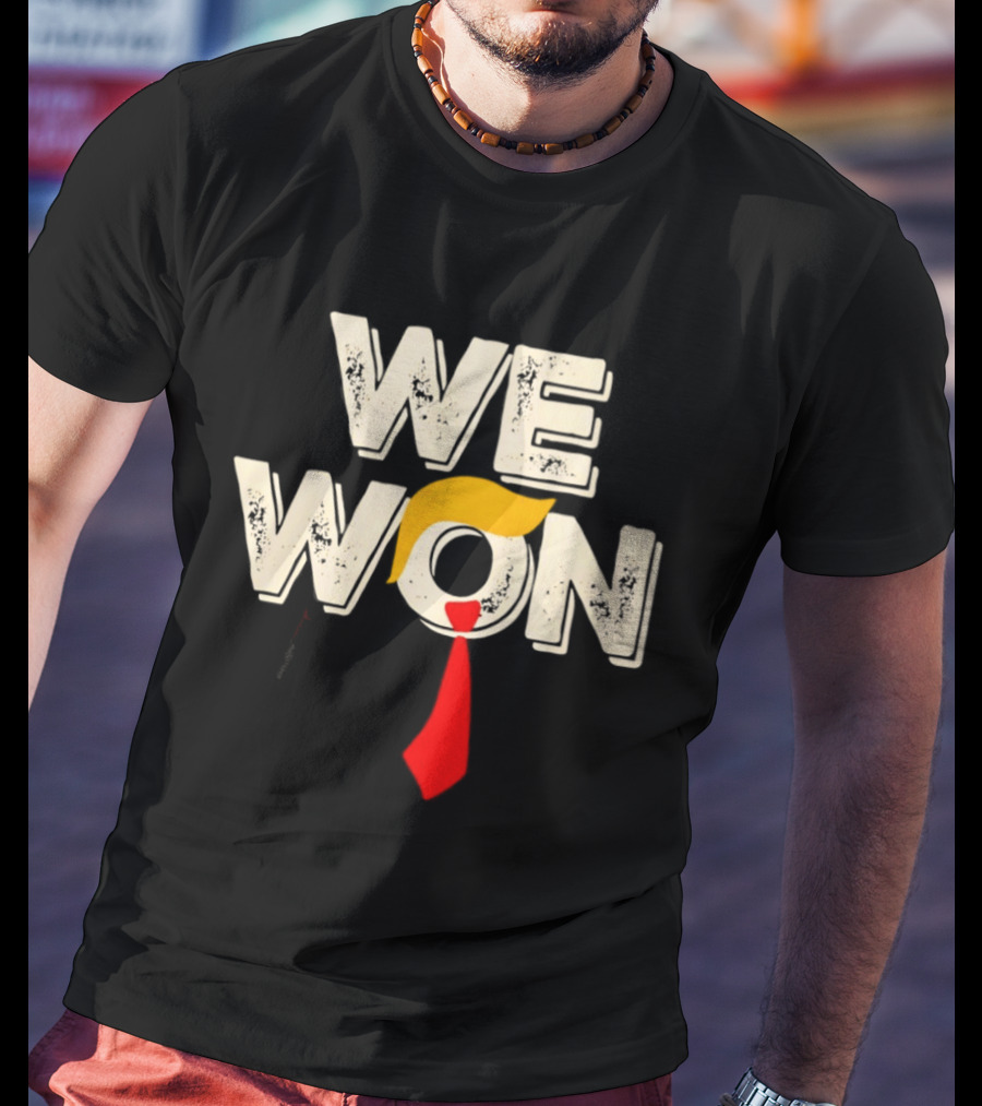 We Won Trump Hair Tie USA Election T-Shirt