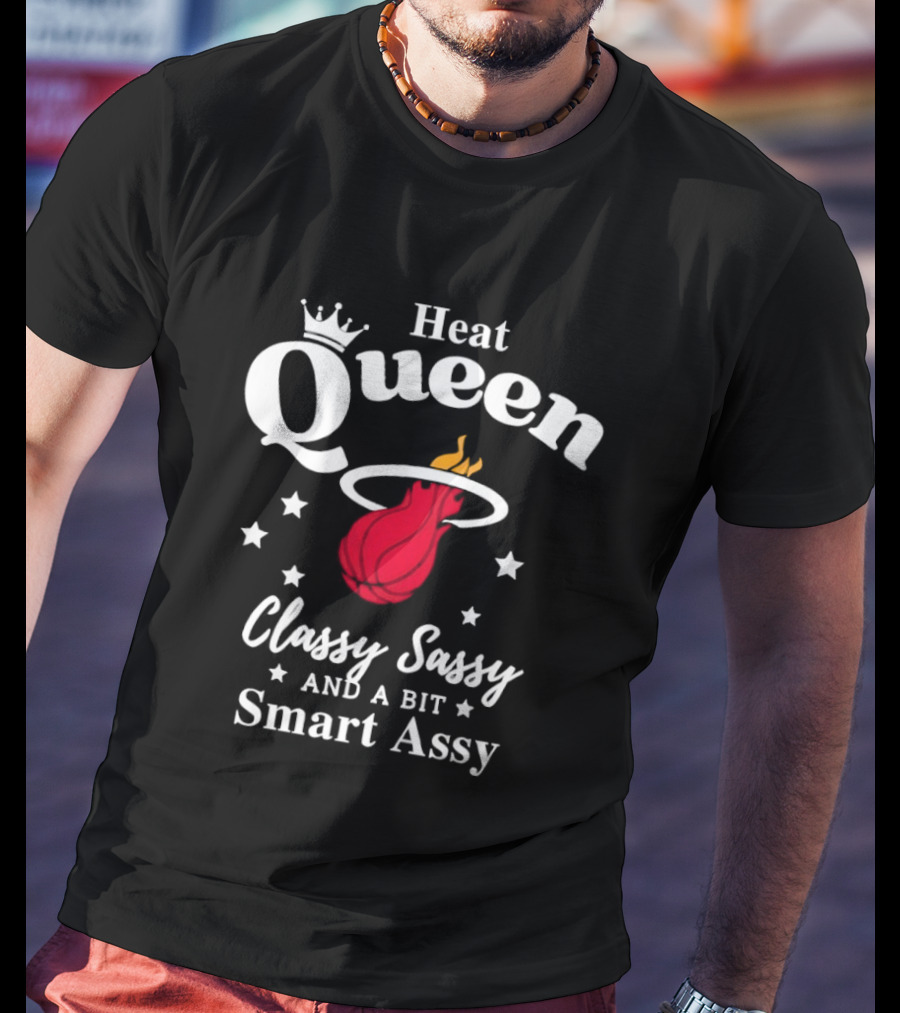 Heat Queen Classy Sassy And A Bit Smart Assy Basketball Team T-Shirt
