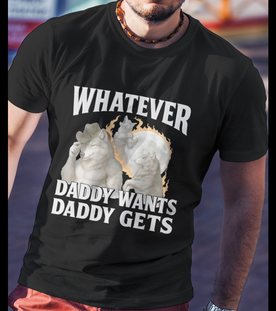 Whatever Daddy Wants Daddy Gets Wolf Moon Cowboy Hat T-Shirt
