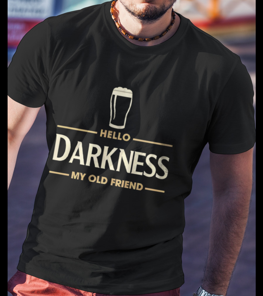 Hello Darkness My Old Friend Irish Beer St Patrick's Day Party T-Shirt