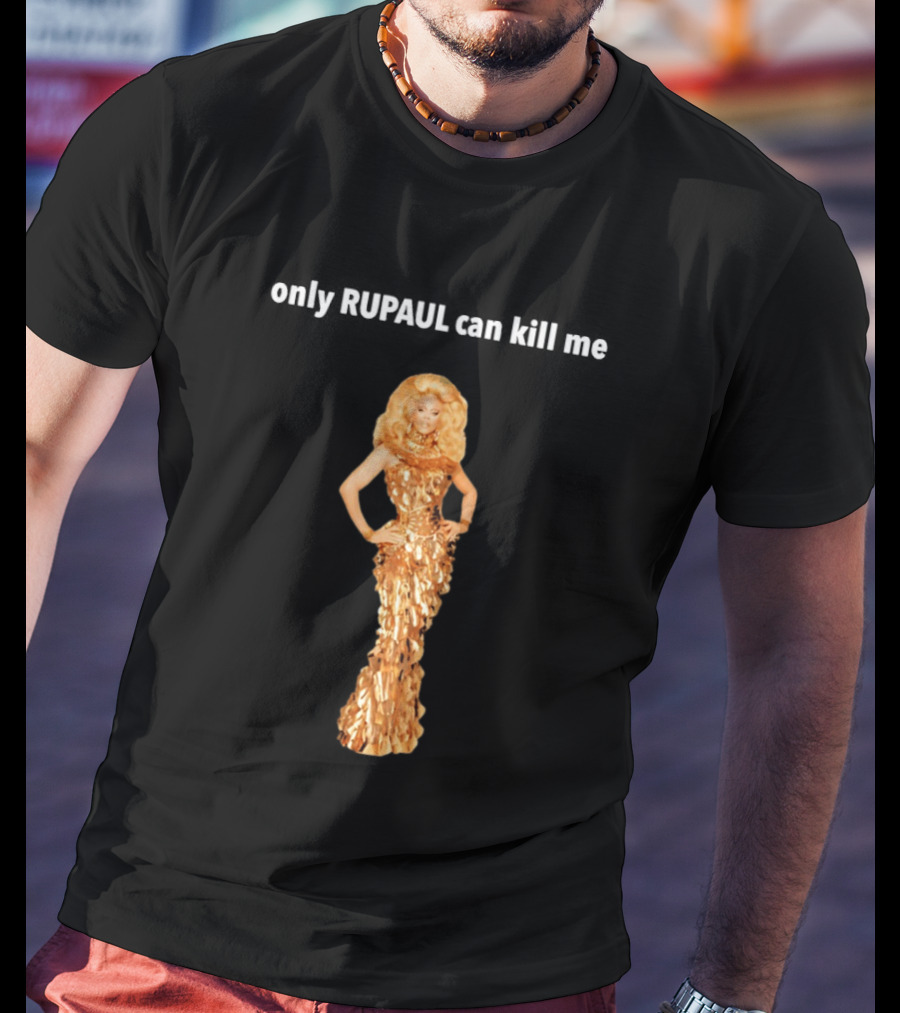 Only Rupaul Can Kill Me Golden Drag Elegance T-Shirt