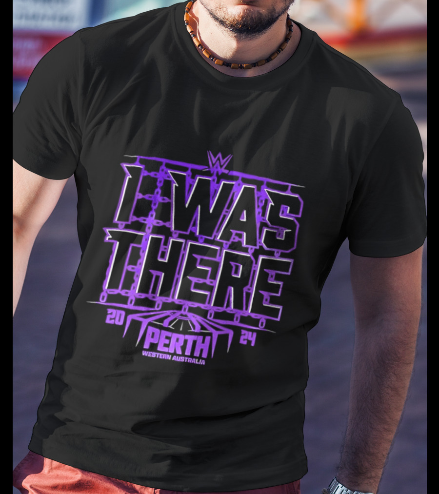 I Was There WWE Perth Western Australia 2024 Event Experience T-Shirt