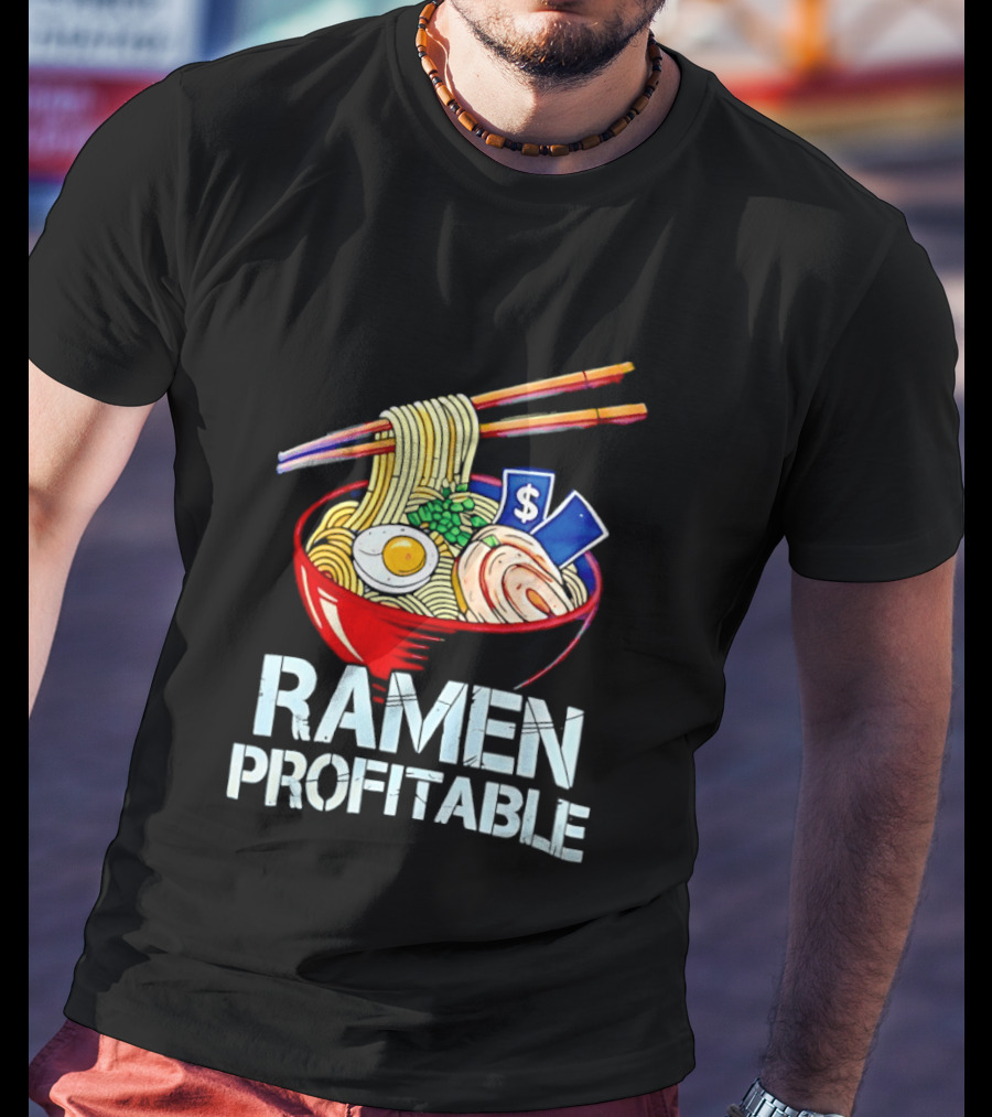 Ramen Profitable Bowl With Chopsticks And Currency T-Shirt