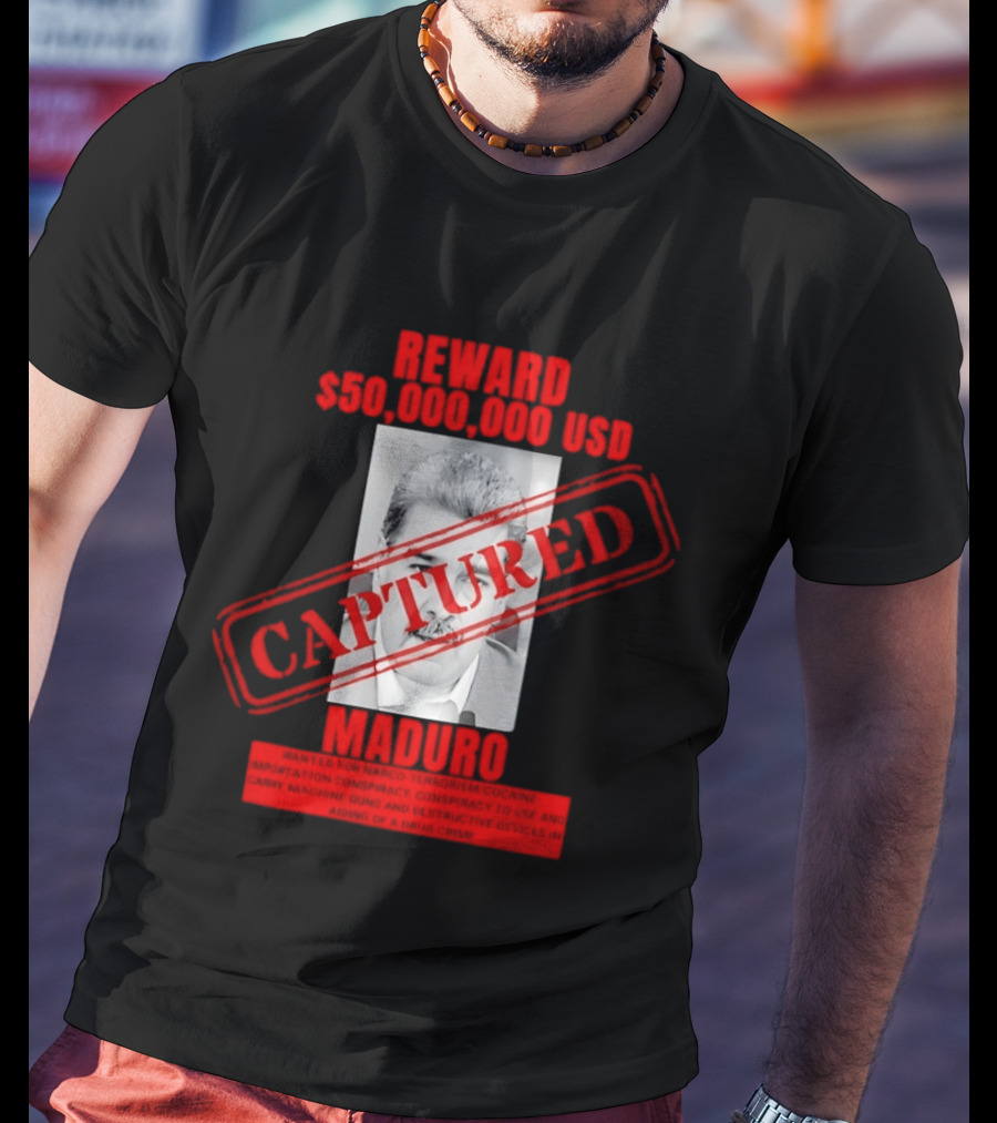 Reward 50000000 USD Captured Maduro Venezuela Political Leader T-Shirt