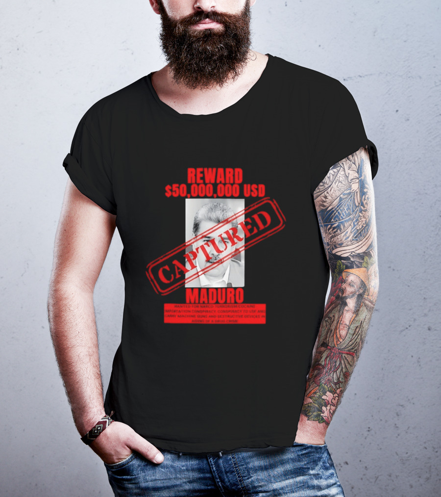Reward 50000000 USD Captured Maduro Venezuela Political Leader T-Shirt