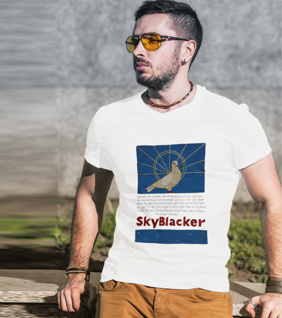 Dove SkyBlacker We Are The Universe We Are Everything You Think Isn't You T-Shirt