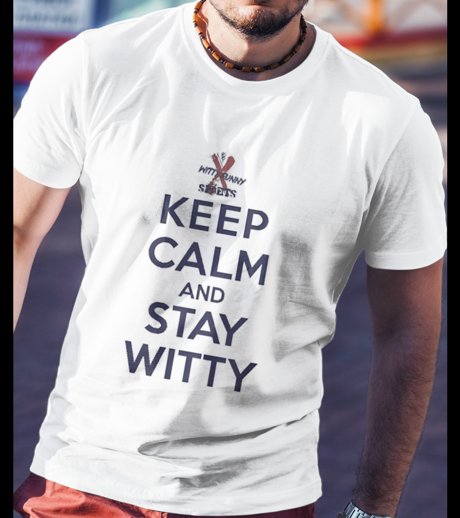 Keep Calm And Stay Witty Funny Crossplay Twist T-Shirt