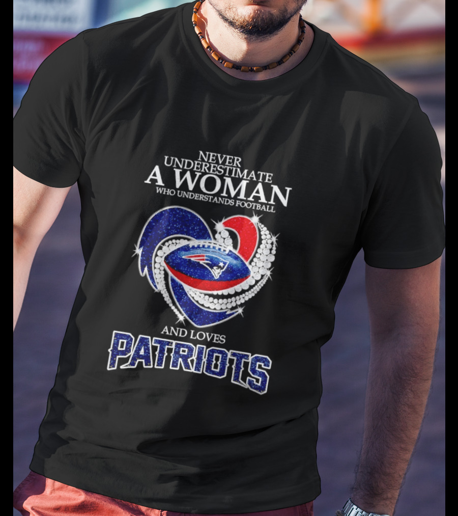 Never Underestimate A Woman Who Understands Football And Loves Patriots T-Shirt