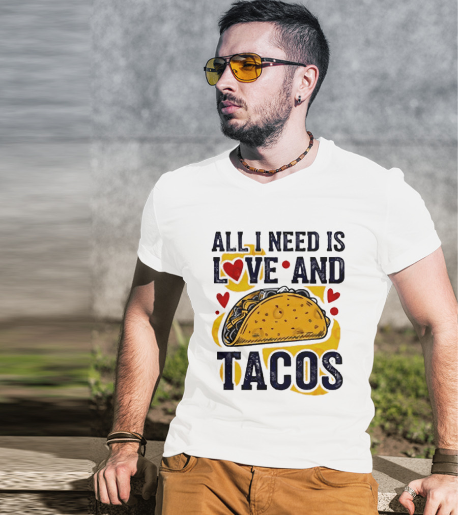 All I Need Is Love And Tacos Heart Design With Taco T-Shirt
