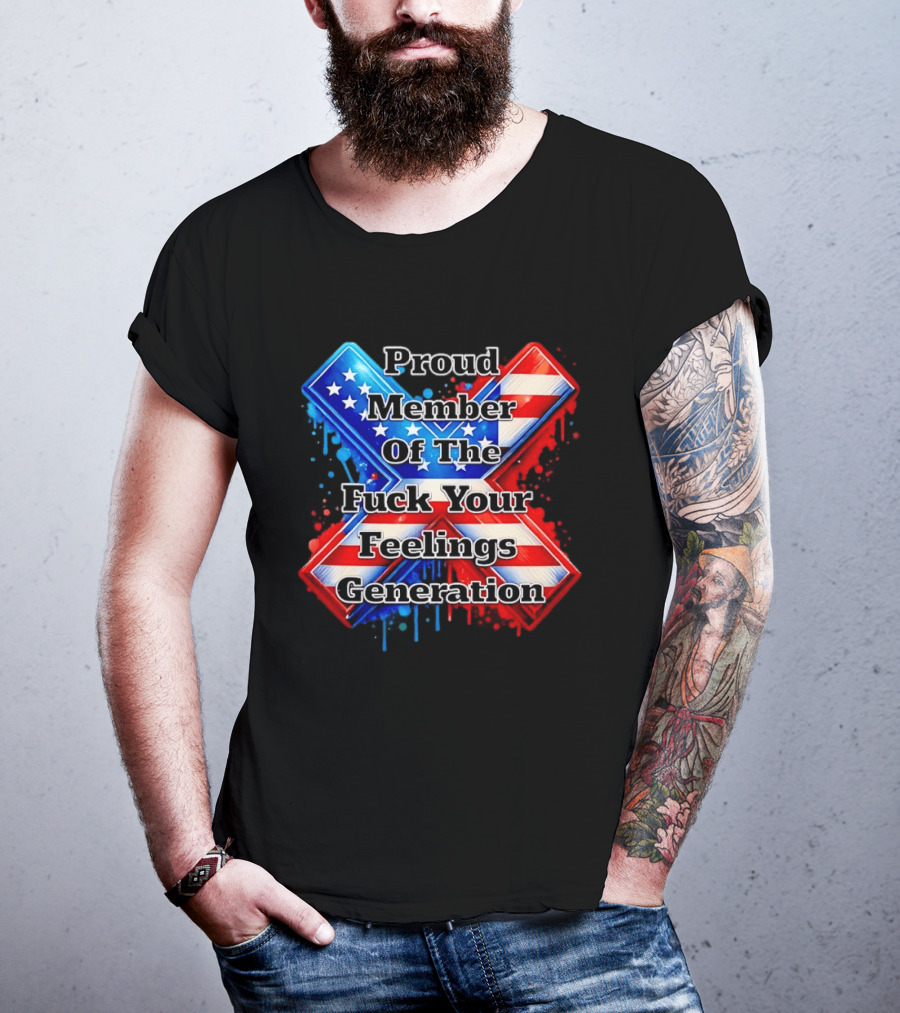 Proud Member Of The Fuck Your Feelings Generation X USA Flag Stars And Stripes T-Shirt