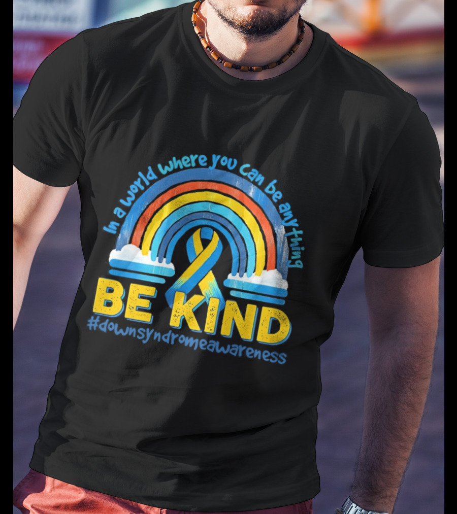 In A World Where You Can Be Anything Be Kind Autism Awareness Rainbow Ribbon T-Shirt