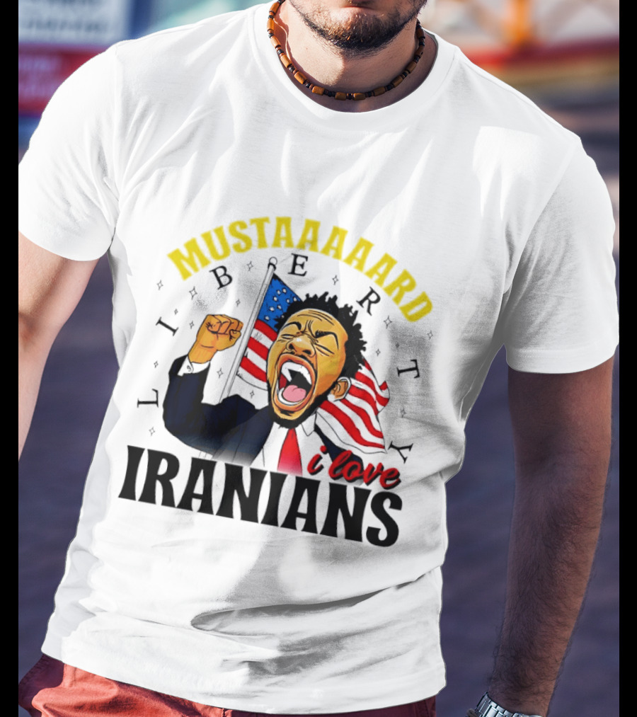 Mustaaaard Liberty I Love Iranians USA Flag Scream T-Shirt