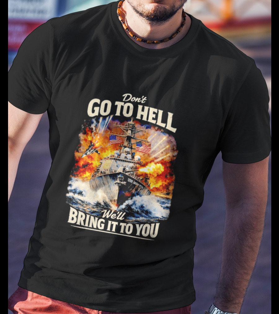 Don't Go To Hell USS Cruise We'll Bring It To You T-Shirt