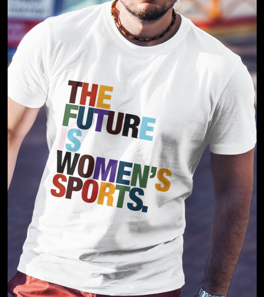The Future Is Women's Sports T-Shirt