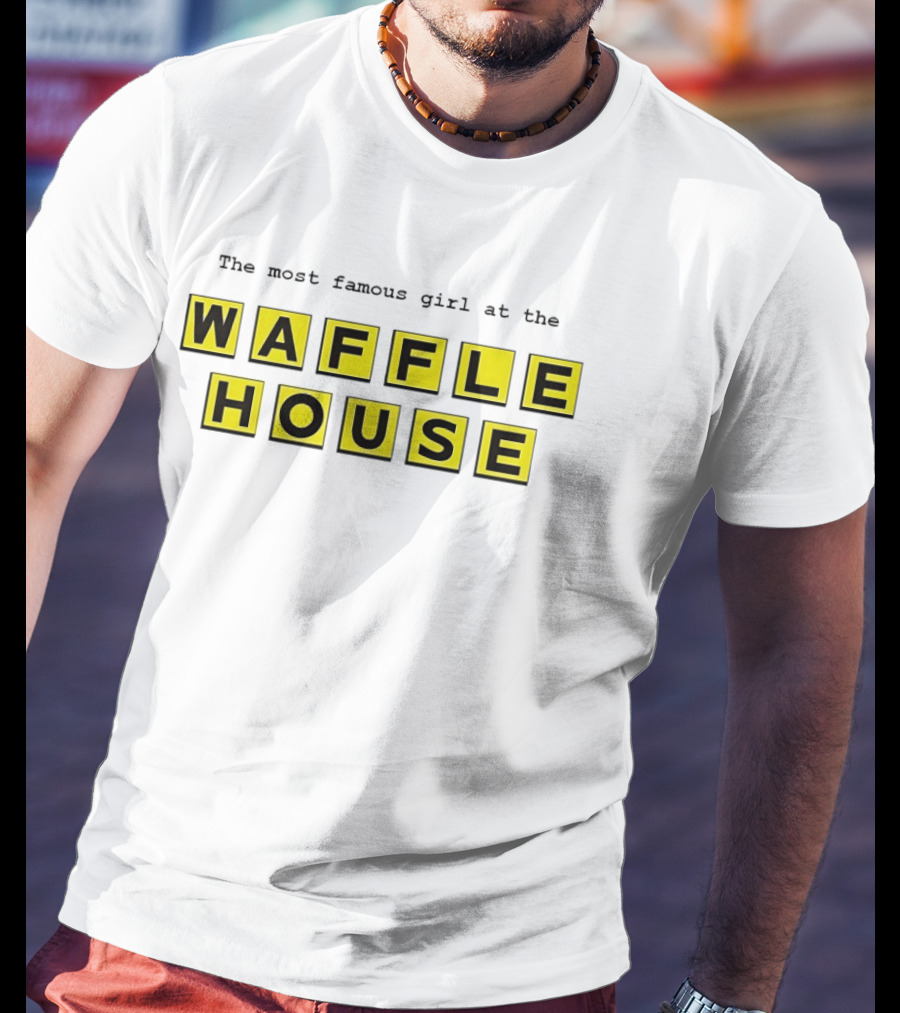 The Most Famous Girl At The Waffle House Yellow Black Letters T-Shirt