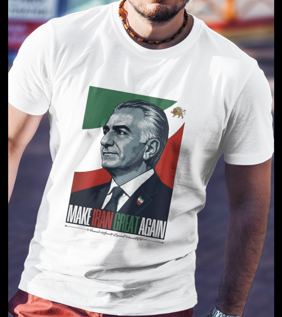 Make Iran Great Again King Reza Pahlavi T-Shirt