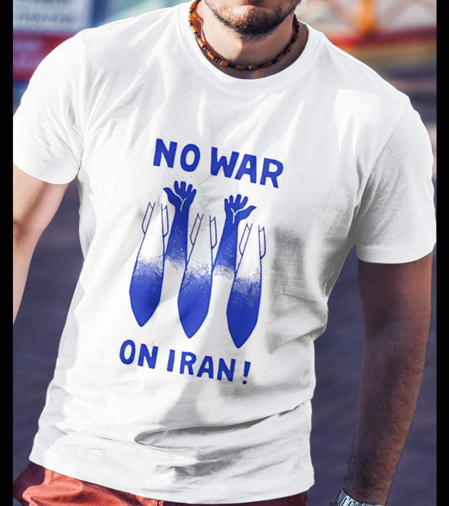 NO WAR ON IRAN Bombs And Raised Hands T-Shirt