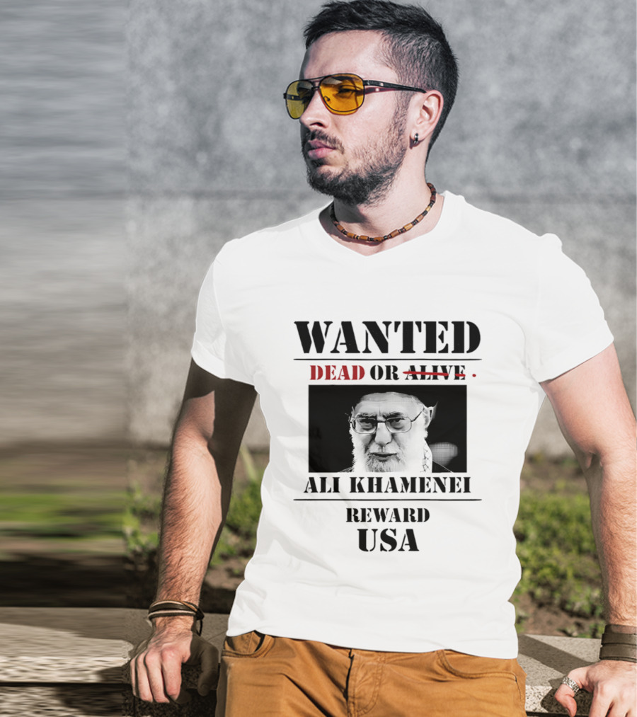 WANTED Ali Khamenei Dead Or Alive Reward USA T-Shirt