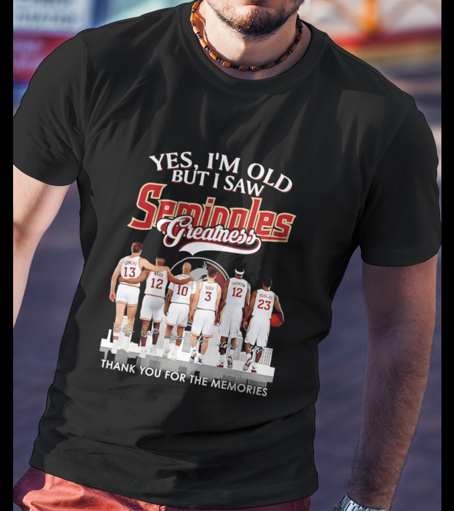 Yes I'm Old But I Saw Seminoles Greatness Thank You For The Memories T-Shirt