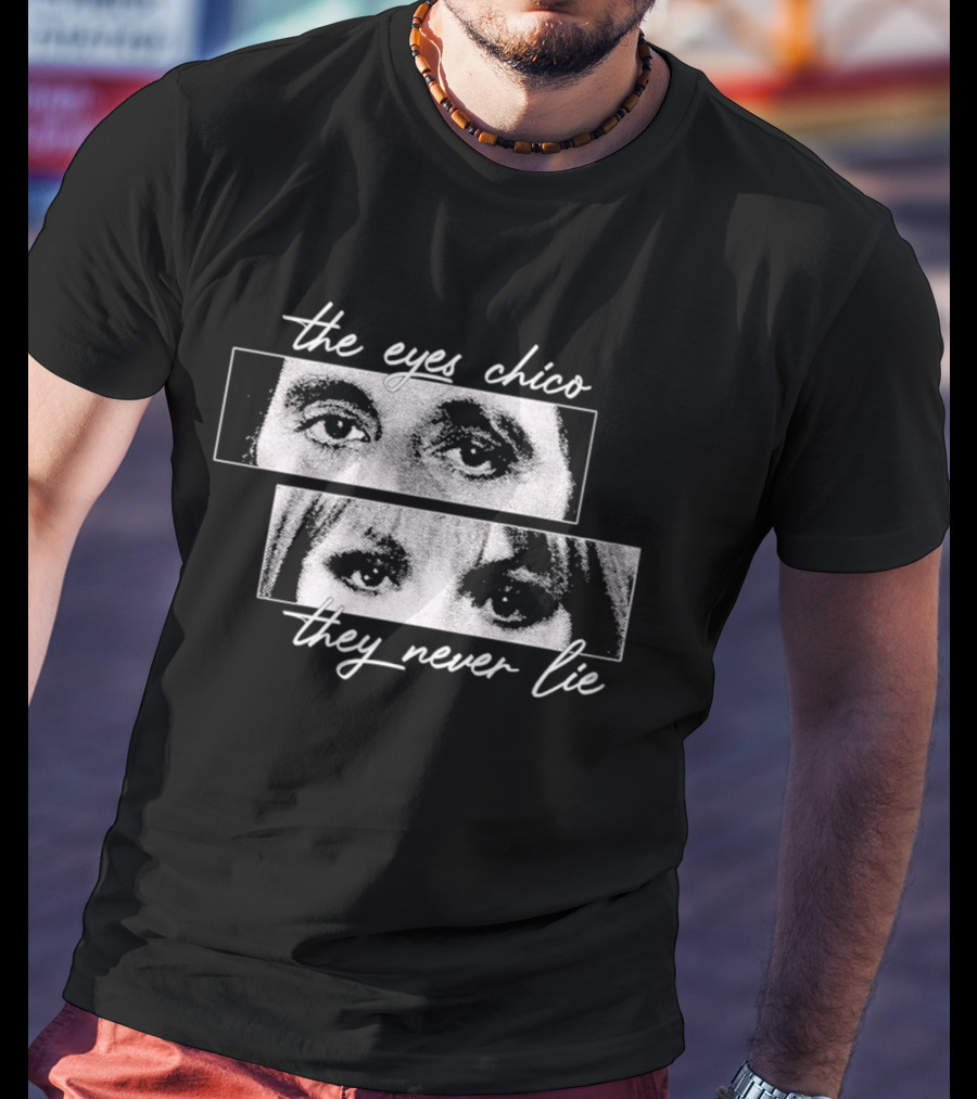 Scarface The Eyes Chico They Never Lie T-Shirt