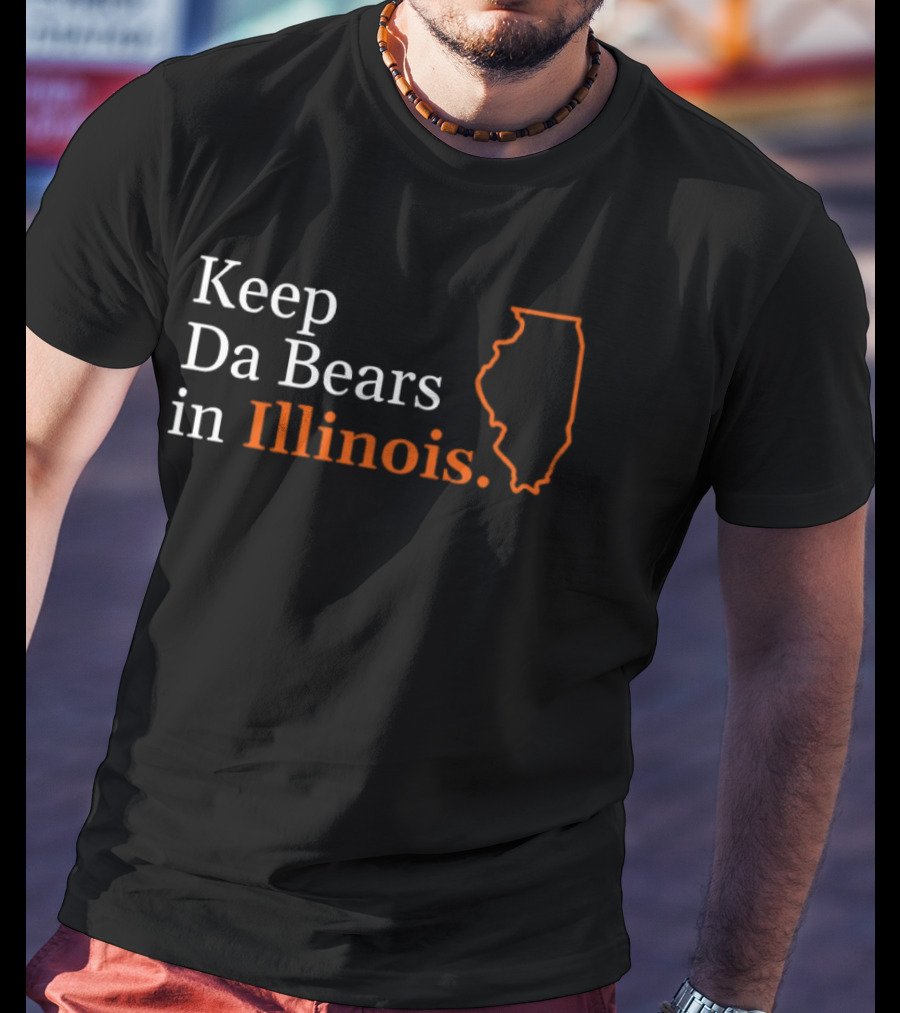 Keep Da Bears In Illinois State T-Shirt