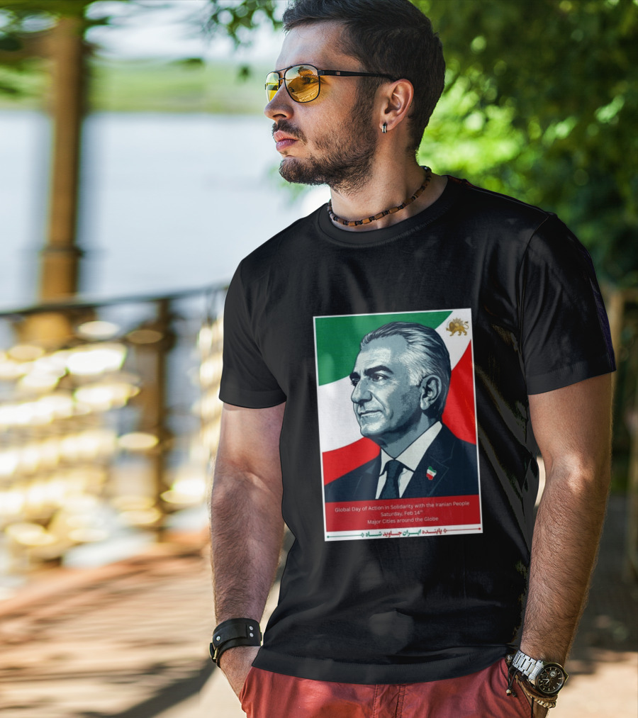 Global Day Of Action In Solidarity Iran Reza Pahlavi Feb 14 Major Cities T-Shirt
